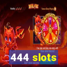 444 slots